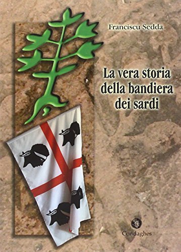 La vera storia della bandiera dei sardi di Franciscu Sedda edito da Condaghes