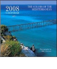 The colors of the Mediterranean. Calendario 2008 edito da Cartilia Distribuzione