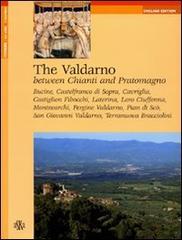 The Valdarno. Between Chianti and Pratomagno di Fulvio Bernacchioni edito da Aska Edizioni