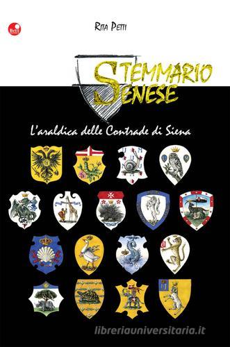 Stemmario senese. L'araldica delle contrade di Siena di Rita Petti edito da Betti Editrice