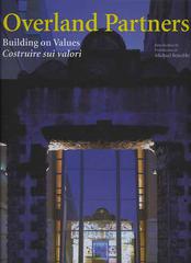 Overland Partners. Building on values-Costruire sui valori di Michael Benedikt edito da L'Arca