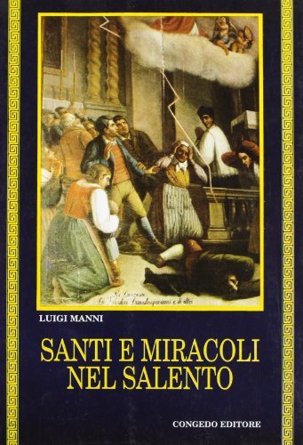 Santi e miracoli nel Salento (Panegirici di papa Peppino) di Luigi Manni edito da Congedo