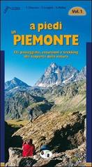 A piedi in Piemonte. 121 passeggiate, escursioni e trekking alla scoperta della natura vol.1 di Furio Chiaretta, F. Ceragioli, Aldo Molino edito da Iter Edizioni