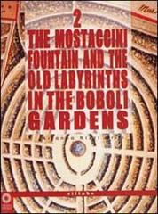 The Mostaccini fountain and the old labyrinths in the Boboli gardens di Arianna Nizzi Grifi edito da Sillabe