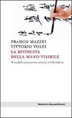 La rivincita della mano visibile. Il modello economico asiatico e l'Occidente di Franco Mazzei, Vittorio Volpi edito da Università Bocconi Editore