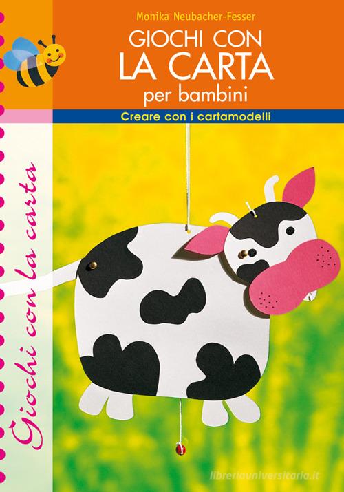 Giochi con la carta per bambini di Monika Neubacher Fesser edito da Edizioni del Borgo