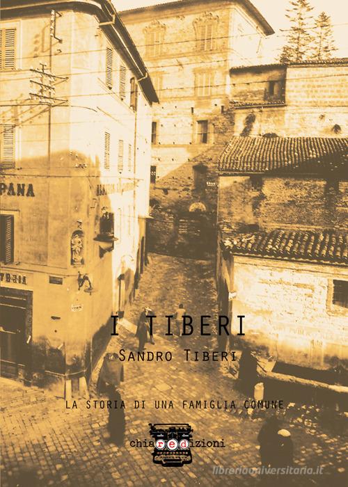 I tiberi di Sandro Tiberi edito da Chiaredizioni