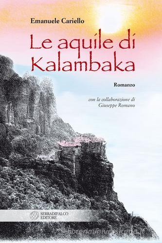 Le aquile di Kalambaka di Emanuele Cariello, Giuseppe Romano edito da Serradifalco Editore