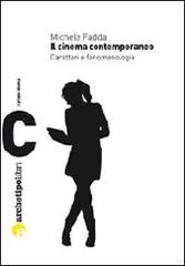 Il cinema contemporaneo. Caratteri e fenomenologia di Michele Fadda edito da Archetipo Libri