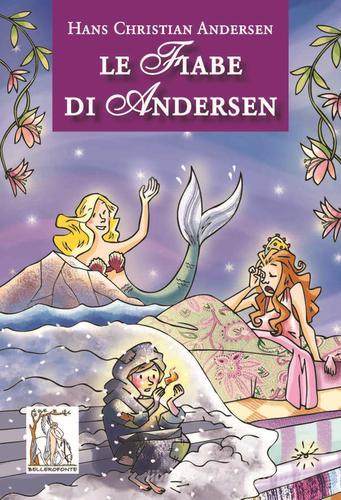 Le fiabe di Andersen di Hans Christian Andersen edito da Bellerofonte