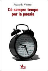 C'è sempre tempo per la poesia di Riccardo Venturi edito da Cicogna
