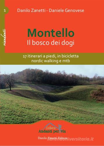 Montello. Il bosco dei dogi di Danilo Zanetti, Daniele Genovese edito da Danilo Zanetti Editore