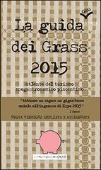 La guida (oro) dei Grass 2015. Atlante del turismo enogastronomico piacentino di I Grass edito da Officine Gutenberg
