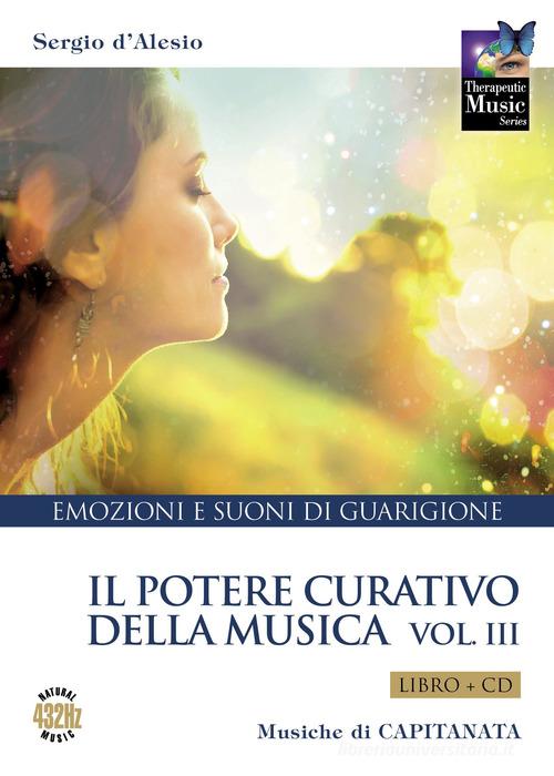 Il potere curativo della musica. Con CD-Audio vol.3 di Sergio D'Alesio, Capitanata edito da Capitanart Music and Culture