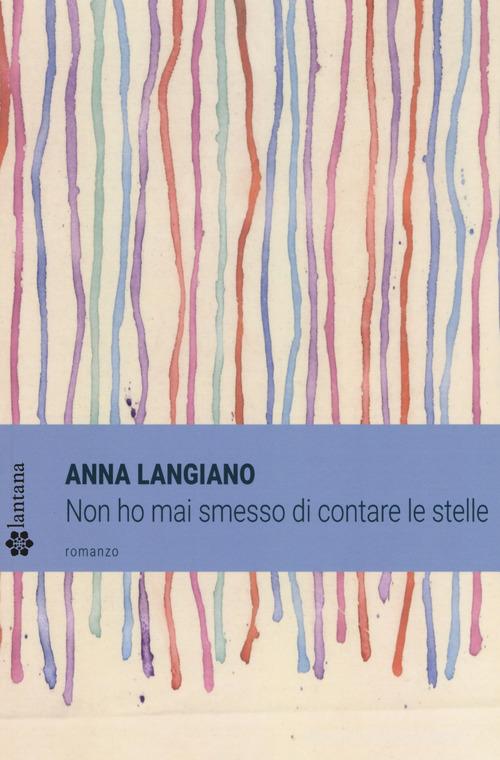 Non ho mai smesso di contare le stelle di Anna Langiano edito da Lantana Editore