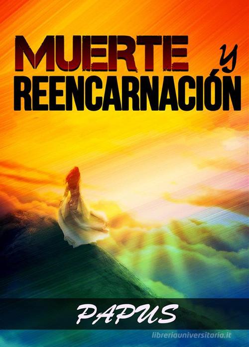Muerte y reencarnación di Papus edito da StreetLib