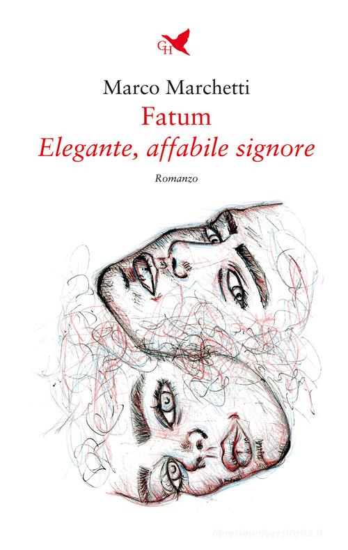 Fatum. Elegante, affabile signore di Marco Marchetti edito da Giovane Holden Edizioni