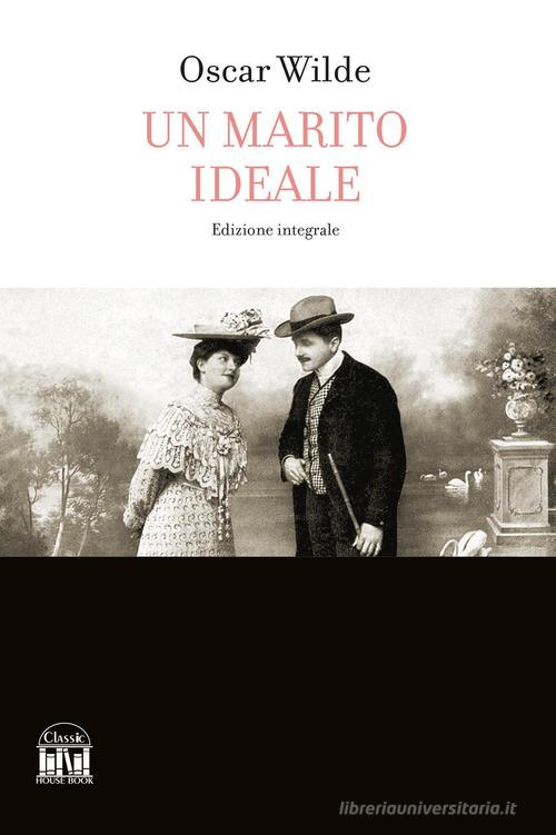 Un marito ideale di Oscar Wilde edito da 2M
