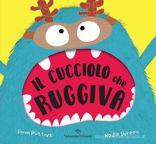 Il cucciolo che ruggiva. Ediz. a colori di Simon Puttock edito da Valentina Edizioni