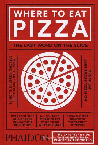 Where to eat pizza di Daniel Young edito da Phaidon
