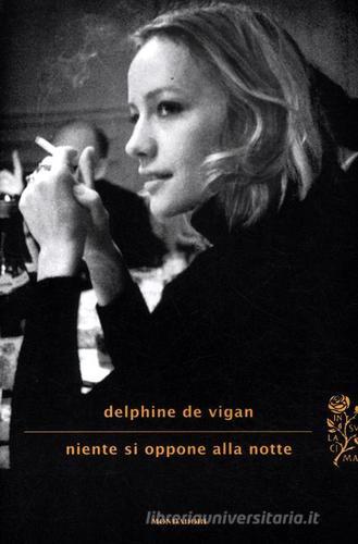 Niente si oppone alla notte di Delphine de Vigan edito da Mondadori