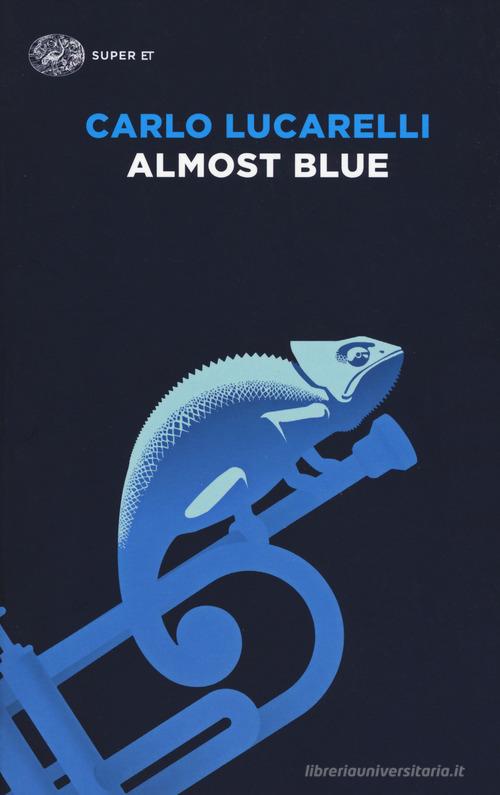 Libro Almost blue di Carlo Lucarelli Super ET di Einaudi