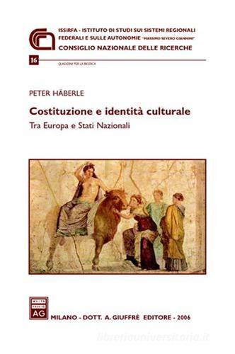 Costituzione e identità culturale. Tra Europa e Stati nazionali di Peter Häberle edito da Giuffrè