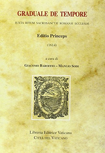 Graduale de tempore. Iuxta ritum sacrosanctae romanae Ecclesiae. Editio princeps (1614) edito da Libreria Editrice Vaticana
