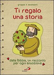 Ti regalo una storia. Dalla Bibbia, un racconto per ogni emozione di Silvia Vecchini edito da San Paolo Edizioni