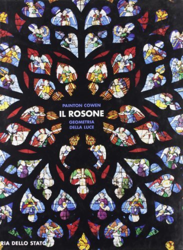 Il rosone. Geometria della luce di Painton Cowen edito da Ist. Poligrafico dello Stato