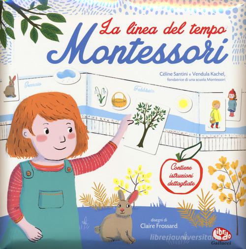 La linea del tempo. Montessori. Con adesivi. Ediz. a colori di Céline Santini, Vendula Kachel edito da Librido Gallucci
