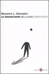 Le inquietudini dell'uomo onnipotente di Massimo L. Salvadori edito da Laterza