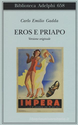 Eros e Priapo. Ediz. originale di Carlo Emilio Gadda edito da Adelphi