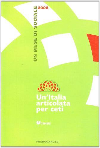 Un' Italia articolata per ceti. Un mese di sociale 2006 edito da Franco Angeli