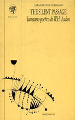 The silent passage. Itinerario poetico di W. H. Auden di Carmen Dell'Aversano edito da Edizioni ETS