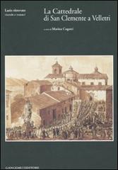 La Cattedrale di San Clemente a Velletri. Ediz. illustrata. Con CD-ROM edito da Gangemi Editore