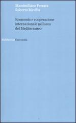 Economia e cooperazione internazionale nell'area del Mediterraneo di Massimiliano Ferrara, Roberto Mavilia edito da Rubbettino