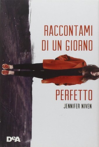 Raccontami di un giorno perfetto di Jennifer Niven edito da De Agostini