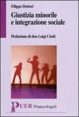 Giustizia minorile e integrazione sociale di Filippo Dettori edito da Franco Angeli