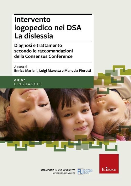 Intervento logopedico nei DSA. La dislessia. Diagnosi e trattamento secondo le raccomandazioni della Consensus Conference edito da Erickson