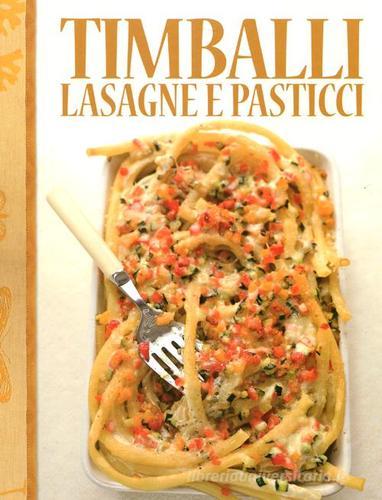 Timballi lasagne e pasticci edito da LT Editore