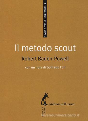 Il metodo scout. Antologia per gli educatori di Robert Baden Powell edito da Edizioni dell'Asino