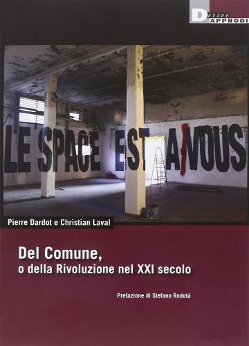 Del Comune, o della Rivoluzione nel XXI secolo di Pierre Dardot, Christian Laval edito da DeriveApprodi