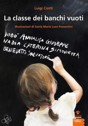 La classe dei banchi vuoti di Luigi Ciotti, Sonia Maria Luce Possentini edito da EGA-Edizioni Gruppo Abele