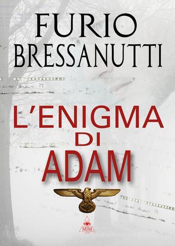 L' enigma di Adam di Furio Bressanutti edito da Mjm Editore