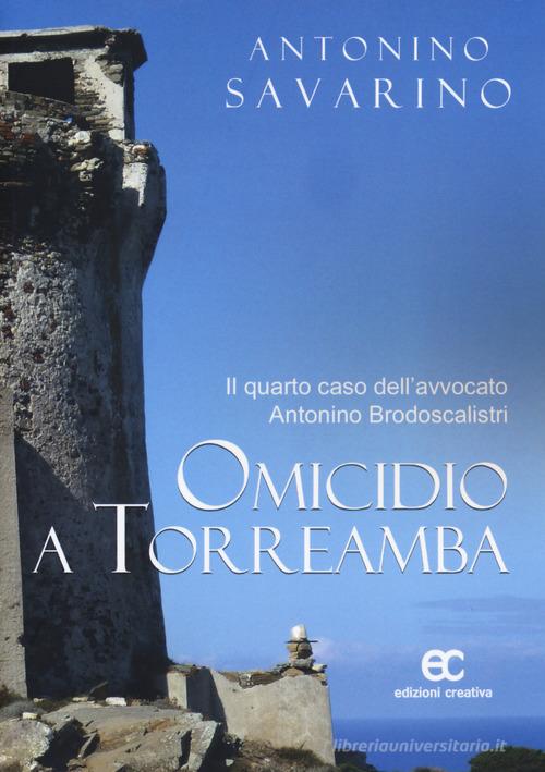 Omicidio a Torreamba di Antonino Savarino edito da Edizioni Creativa