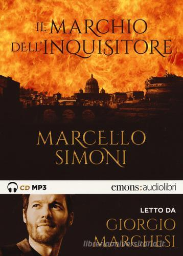 Il marchio dell'inquisitore letto da Giorgio Marchesi. Audiolibro. CD Audio formato MP3 di Marcello Simoni edito da Emons Edizioni