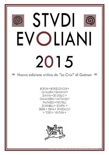 Studi evoliani 2015. Nuova edizione critica de «La Crisi» di Guénon edito da Edizioni Arktos