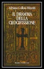 Il dramma della crocifissione di Adriana Collosi Minniti edito da Firenze Libri