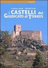 I castelli del giudicato di Torres di Francesco Ledda, Mariella Cortés edito da Taphros Editrice